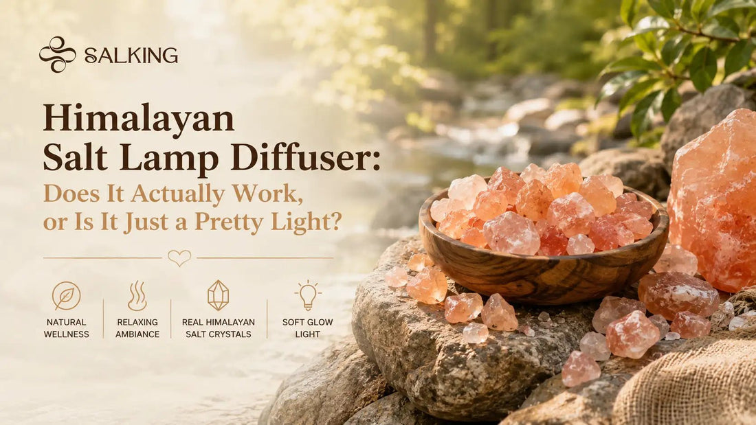 Himalayan Salt Lamp Diffuser: Does It Actually Work? The Science Behind the Calm - SALKING